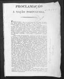 Proclamação assinada por D. Pedro IV e dirigida à nação portuguesa, feita no Rio de Janeiro, na qual considera o seu irmão, D. Miguel, inocente, fazendo apelos aos ideias liberais.