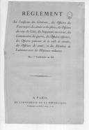 "Réglement sur l`uniforme des Généraux, des Officiers des États-majors des armée et des places, des Officiers du corp du Génie, des Inspecteurs aux revues, des Comissaires des guerres, des Officiers réformés, des Officiers jouissant de la solde de retraite, des Officiers de Santé, et des Membres de l`administration des Hôpitaux militaires".